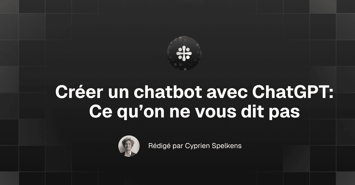 Créer un chatbot avec ChatGPT : ce qu’on ne vous dit pas